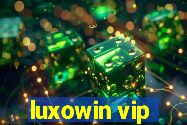 luxowin vip